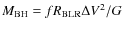 $M_{{\rm BH}} = f R_{{\rm BLR}} \Delta V^2 / G$