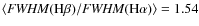 $\langle {\it FWHM}({\rm H}\beta)/{\it FWHM}({\rm H}\alpha) \rangle =1.54$