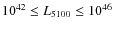 $10^{42}\leq L_{5100}\leq 10^{46}$