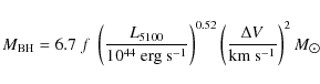 \begin{displaymath}M_{{\rm BH}} = 6.7~ f \;\left( \frac{L_{5100}}{10^{44} ~ {\rm...
...rac{ \Delta V}{{\rm km~s^{-1}}}\right)^2 M_{\hbox{$\odot$ }} ~
\end{displaymath}