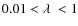 $0.01< \ensuremath{\lambda~} <1$