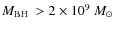 $\ensuremath{M_{{\rm BH}}~} > 2\times 10^9~M_\odot$