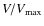 $V/V_{\rm max}$