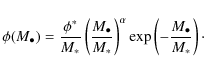 \begin{displaymath}\phi(M_\bullet) = \frac{\phi^*}{M_*} \left( \frac{M_\bullet}{...
...ight)^{\alpha} \exp \left( -\frac{M_\bullet}{M_*} \right)\cdot
\end{displaymath}