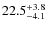 $22.5^{\rm +3.8}_{-4.1}$