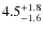 $4.5^{\rm +1.8}_{-1.6}$
