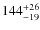 $144^{\rm +26}_{-19}$