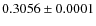 $0.3056 \pm 0.0001$