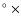 $\hbox{$^\circ$ }\times$