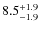 $8.5^{\rm +1.9}_{-1.9}$