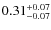 $0.31^{\rm +0.07}_{-0.07}$