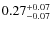 $0.27^{\rm +0.07}_{-0.07}$