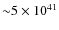 ${\sim} 5 \times
10^{41}$