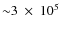${\sim} 3 ~\times~ 10^5$