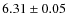 $6.31 \pm 0.05$