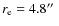 $r_{\rm e} = 4.8 \hbox{$^{\prime\prime}$ }$