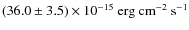 $(36.0 \pm
3.5) \times 10^{-15} \rm ~ erg ~ cm^{-2} ~ s^{-1}$