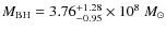 $M_{\rm BH} = 3.76^{+1.28}_{-0.95} \times 10^{8}~
M_{\odot}$
