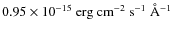 $0.95 \times 10^{-15} \rm ~ erg ~ cm^{-2} ~
s^{-1} ~ \AA^{-1}$