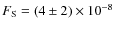 $F_{\rm S} = (4 \pm 2) \times 10^{-8}$