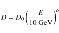 \begin{displaymath}D=D_0 \left( \frac{E}{10~{\rm GeV}} \right) ^{\delta}
\end{displaymath}