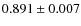 $0.891 \pm 0.007$