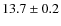 $13.7 \pm 0.2$