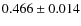 $ 0.466 \pm 0.014$
