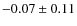 $-0.07 \pm 0.11$