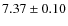 $ 7.37 \pm 0.10 $