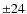 $\pm24$