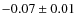 $-0.07 \pm 0.01$
