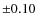 $\pm0.10$
