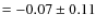 $=-0.07\pm0.11$