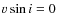 $v \sin i = 0$