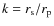 $k = r_{\rm s}/r_{\rm p}$