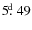 $5\hbox{$.\!\!^{\rm d}$ }49$
