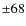 $\pm68$