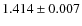 $1.414 \pm 0.007$