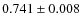 $0.741\pm 0.008$