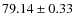 $ 79.14 \pm 0.33$
