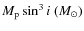 $M_{\rm p} \sin^3i~{(M_{\odot})}$
