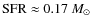 ${\rm SFR} \approx 0.17~M_\odot$