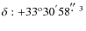 $\delta: +33^{\rm o}30^{'}58^{\hbox{$.\!\!^{\prime\prime}$ }3}$