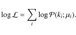 \begin{displaymath}\log \mathcal{L} = \sum_i \log \mathcal{P}(k_i; \mu_i).
\end{displaymath}