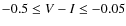$-0.5 \leq V-I \leq -0.05$