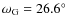 $\omega_{\rm G} = 26.6^\circ$