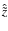 $\hat{\tilde{z}}$
