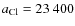 $a_{\rm Cl} = 23~400$