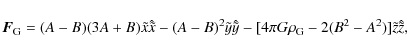 \begin{displaymath}\vec{F}_{\rm G} =
(A-B)(3A+B)\tilde{x}\hat{\tilde{x}}-(A-B)^2...
...{y}}-
[4\pi G\rho_{\rm G}-2(B^2-A^2)]\tilde{z}\hat{\tilde{z}},
\end{displaymath}